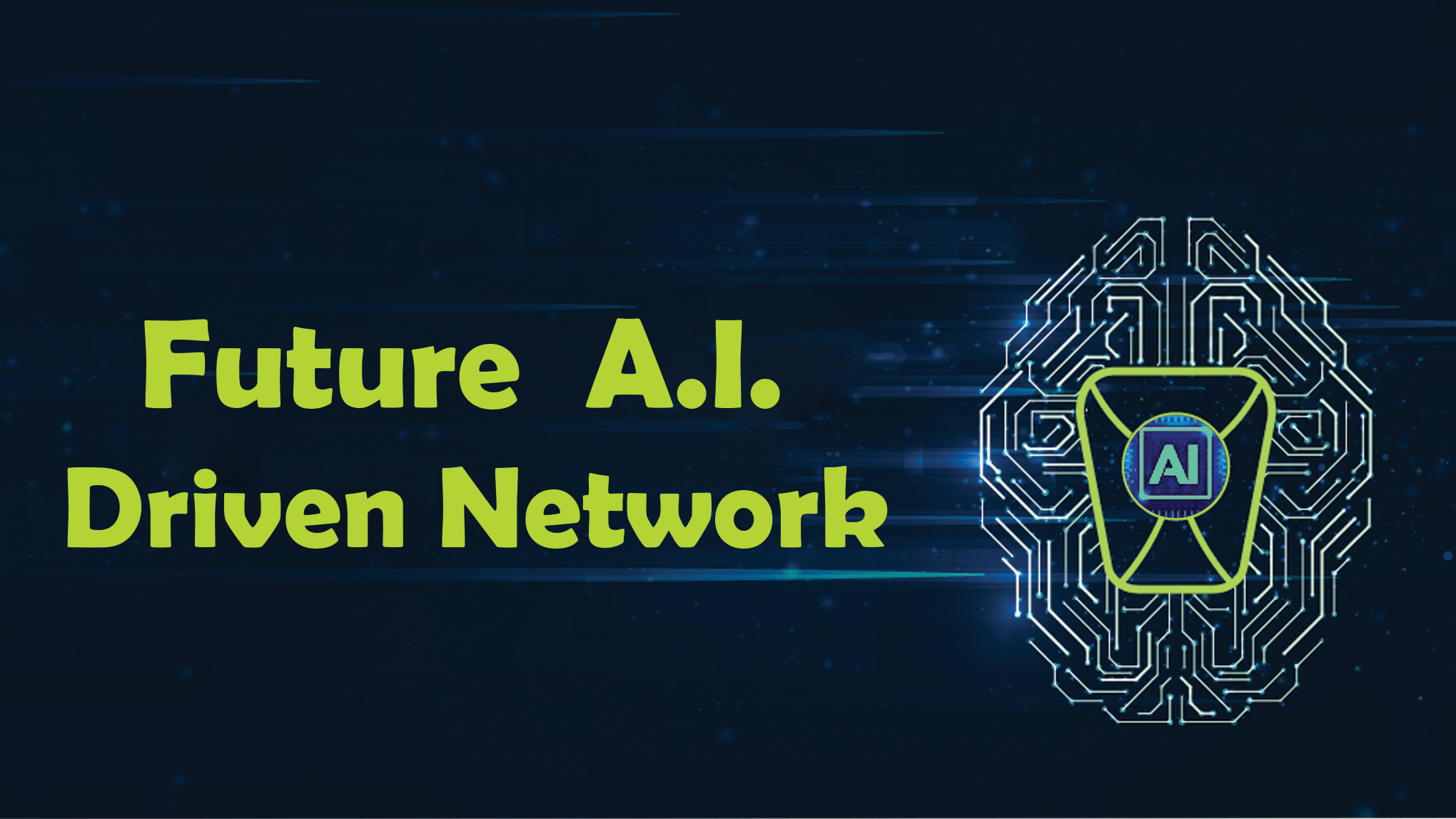 Future A.I. Driven Network