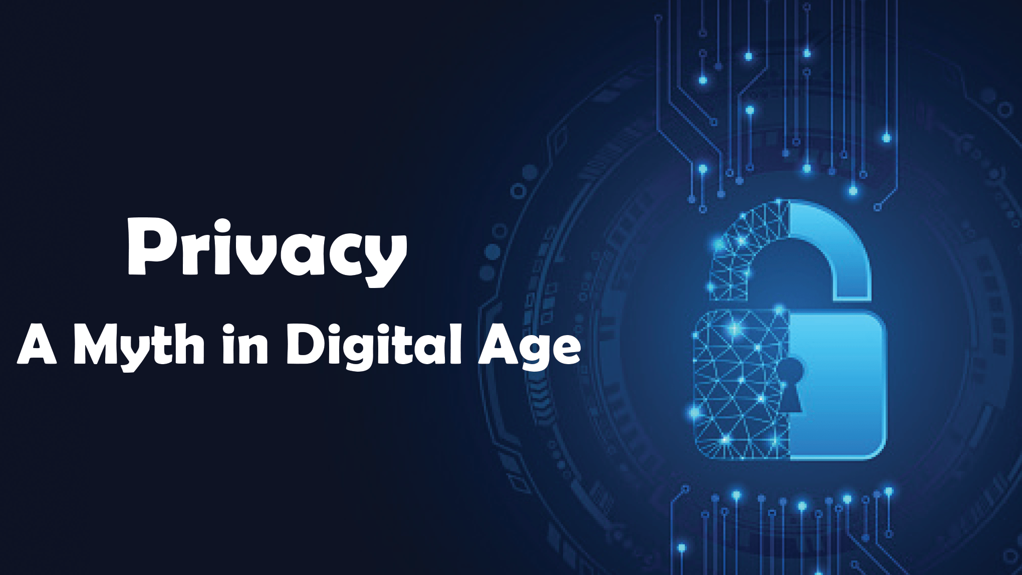 Privacy- A Myth in Digital Age